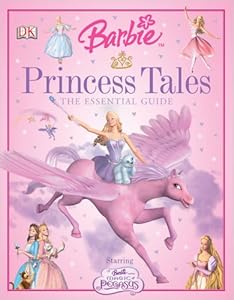 Barbie Princess Tales Essential Guide (Barbie Essential Guides)