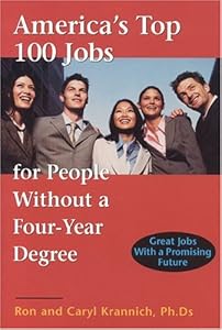 America's Top 100 Jobs for People Without a Four-Year Degree: Great Jobs With a Promising Future by Ron Krannich