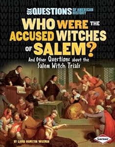 Who Were the Accused Witches of Salem?: And Other Questions About the Witchcraft Trials
