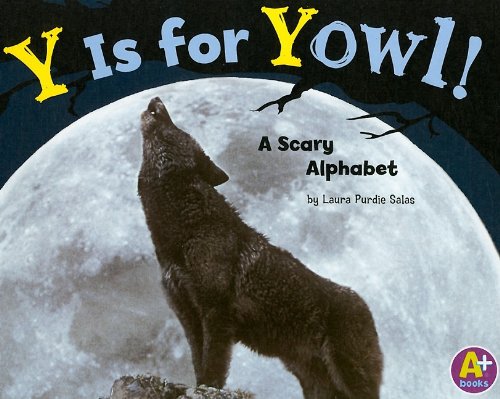 Y Is for Yowl!: A Scary Alphabet by Laura Purdie Salas