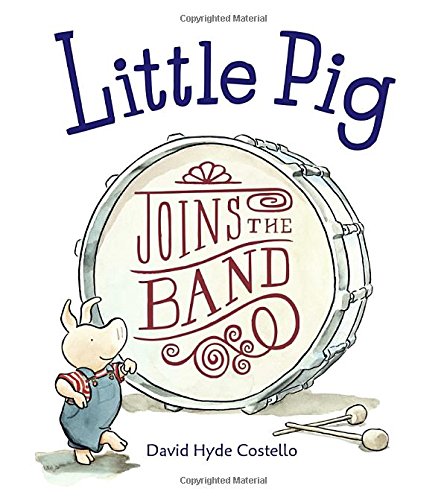 Little Pig Joins the Band by David Hyde Costello  (Author, Illustrator)