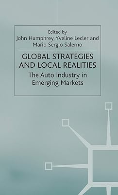 Global Strategies and Local Realities: The Auto Industry in Emerging Markets