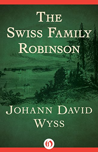 The Swiss Family Robinson by Johann David Wyss