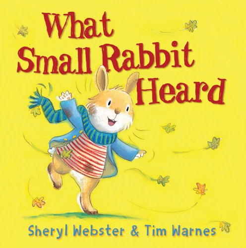 What Small Rabbit Heard by Sheryl Webster