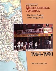 The Great Society to the Reagan Era, 1964-1990 (History of Multicultural)