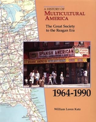 The Great Society to the Reagan Era, 1964-1990 (History of Multicultural)