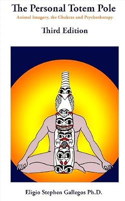 Personal Totem Pole: Animal Imagery the Chakras and Psychotherapy