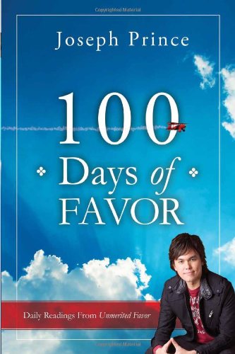 100 Days of Favor: Daily Readings From Unmerited Favor by Joseph Prince