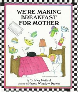 We're Making Breakfast for Mother by Shirley Neitzel