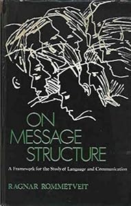 On Message Structure: A Framework for the Study of Language and Communication by R Rommetveit