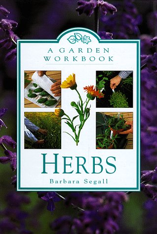 Herbs: A Garden Workbook;Garden Workbook by Barbara Segall