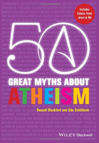 50 Great Myths About Atheism by Russell Blackford