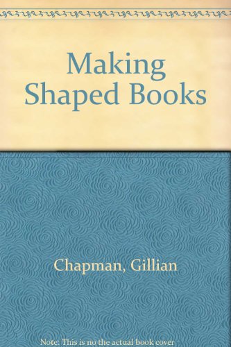 Making Shaped Books by Gillian Chapman