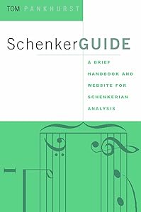 Schenker Guide: A Brief Handbook and Website for Schenkerian Analysis by Tom Pankhurst
