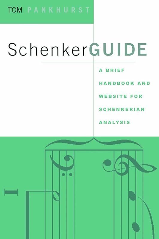 Schenker Guide: A Brief Handbook and Website for Schenkerian Analysis by Tom Pankhurst