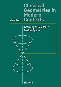 Classical Geometries in Modern Contexts: Geometry of Real Inner Product Spaces by Walter Benz