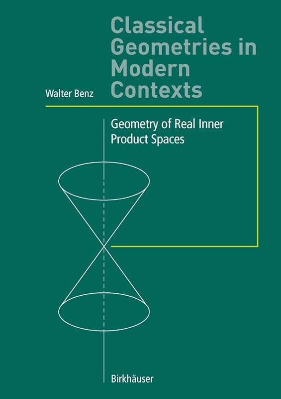 Classical Geometries in Modern Contexts: Geometry of Real Inner Product Spaces by Walter Benz