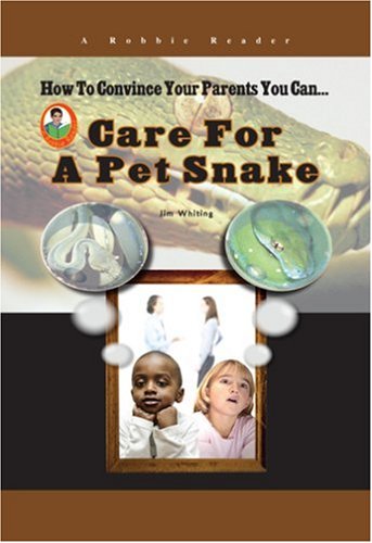Care for a Pet Snake (How to Convince Your Parents You Can...) (Robbie Readers) by Jim Whiting