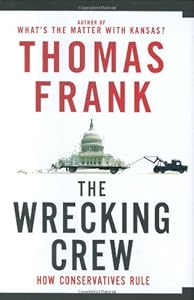 The Wrecking Crew: How Conservatives Rule