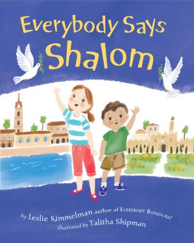 Everybody Says Shalom by Leslie A. Kimmelman