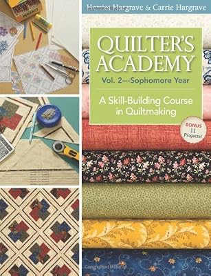 Quilter's Academy Vol. 2--Sophomore Year: A Skill-Building Course In Quiltmaking