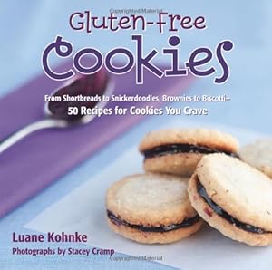 Gluten Free Cookies: From Shortbreads to Snickerdoodles, Brownies to Biscote-50 Recipes for Cookies You Crave
