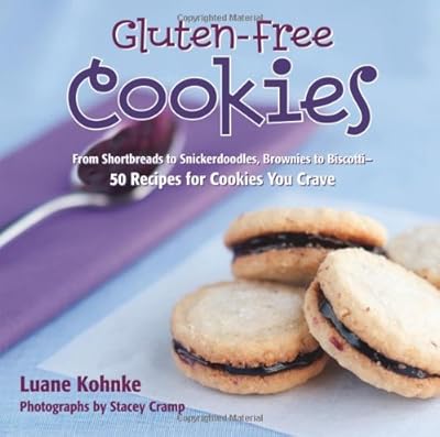 Gluten Free Cookies: From Shortbreads to Snickerdoodles, Brownies to Biscote-50 Recipes for Cookies You Crave