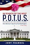 In Search of the Next P.O.T.U.S.: One Woman's Quest to Fix Washington