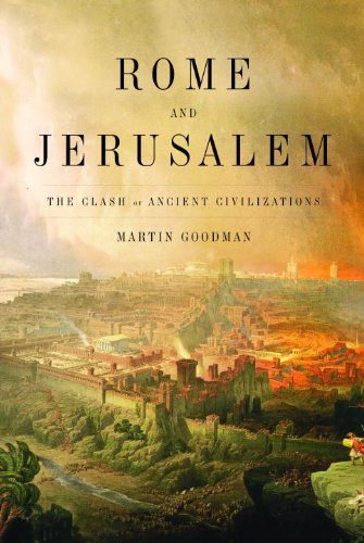 Rome and Jerusalem: The Clash of Ancient Civilizations by Martin Goodman