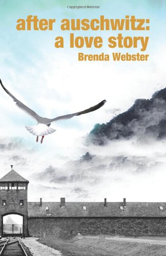After Auschwitz: A Love Story by Brenda S Webster