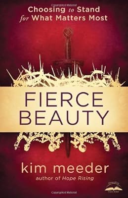 Fierce Beauty: Choosing to Stand for What Matters Most