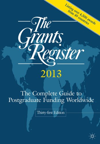 The Grants Register 2013: The Complete Guide to Postgraduate Funding Worldwide by Gen Tanabe