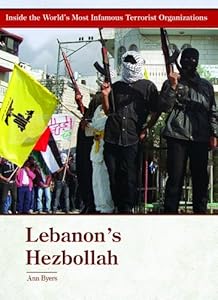 Lebanon's Hezbollah (Inside the World's Most Infamous Terrorist Organizations)