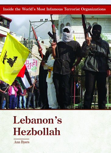 Lebanon's Hezbollah (Inside the World's Most Infamous Terrorist Organizations) by Ann Byers
