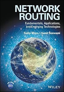 Network Routing: Fundamentals, Applications, and Emerging Technologies by Sudip Misra