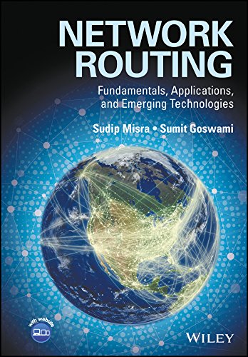 Network Routing: Fundamentals, Applications, and Emerging Technologies by Sudip Misra