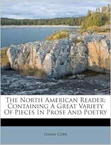 The North American Reader: Containing A Great Variety Of