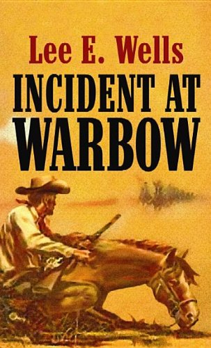 Incident at Warbow by Lee E. Wells