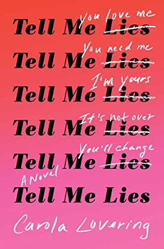 Tell Me Lies: A Novel by Carola Lovering