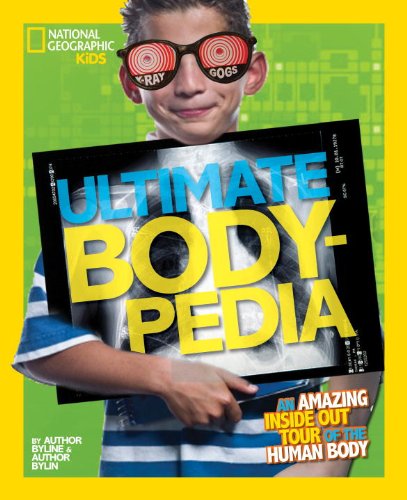 Ultimate Bodypedia: An Amazing Inside-Out Tour of the Human Body by Christina Wilsdon