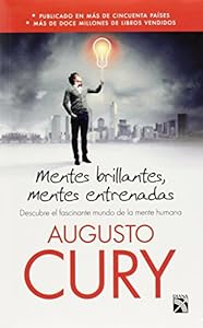 Mentes brillantes, mentes entrenadas by Augusto Cury
