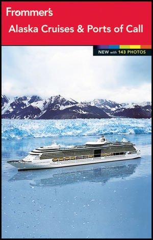 Frommer's Alaska Cruises and Ports of Call by Fran Wenograd Golden