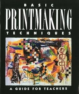 Basic Printmaking Techniques by Bernard Toale