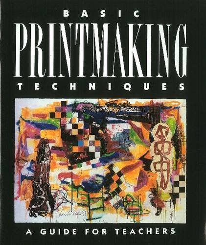 Basic Printmaking Techniques by Bernard Toale