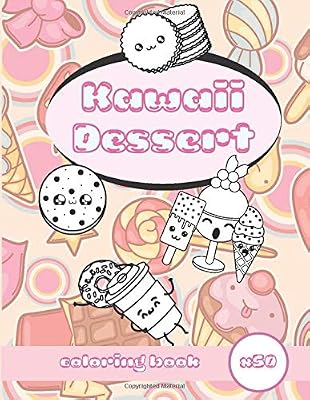 Kawaii Dessert Coloring Book: Super Sweet Cute Coloring Book For Kids Ages 4-8 8-12 Japanese Style Doodle Relaxing Birthday Gift