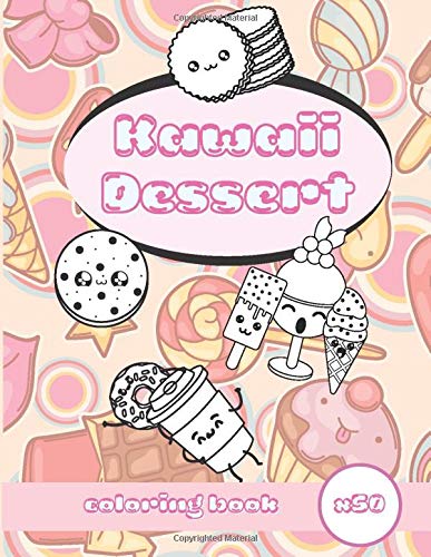 Kawaii Dessert Coloring Book: Super Sweet Cute Coloring Book For Kids Ages 4-8 8-12 Japanese Style Doodle Relaxing Birthday Gift by Fun Kidz Books publishing