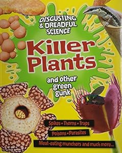 Killer plants and other green gunk