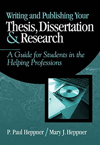 Writing and Publishing Your Thesis, Dissertation, and Research: A Guide for Students in the Helping Professions (Research, Statistics, & Program Evaluation) by Puncky Paul Heppner