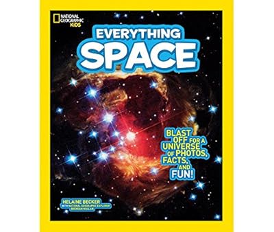 National Geographic Kids Everything Space: Blast Off for a Universe of Photos, Facts, and Fun!