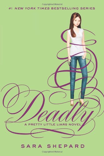 Pretty Little Liars #14: Deadly by Sara Shepard